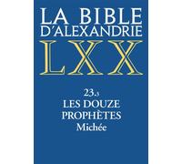La bible d'Alexandrie - 23.3 Les douze prophètes - Michee - Collectif - Cerf - broché - Essai