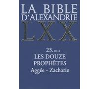 La Bible D'alexandrie, Les Douze Prophètes, 10-11 - Aggée, Zacharie