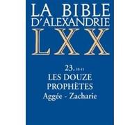 La Bible d'Alexandrie : Les Douze Prophètes Aggée, Zacharie