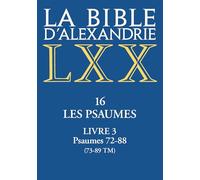 La Bible d'Alexandrie. Les Psaumes - Livre III