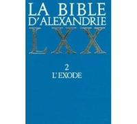 La bible d'alexandrie : l'exode Alain Le Boulluec (Auteur)