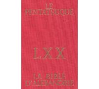 La Bible d'Alexandrie LXX : Le Pentateuque