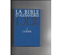 La Bible d'Alexandrie LXX, tome 2 : L'exode