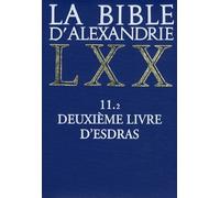La bible d'Alexandrie LXX, tome 11.2 : Deuxième livre d'Esdras