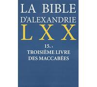La Bible d'Alexandrie : Troisième livre des Maccabées