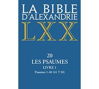 La Bible D'alexandrie - Tome 20, Les Psaumes - Livre 1, Psaumes 1-40 (41 T M)