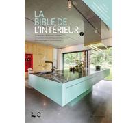 La bible de l’intérieur 7: La réponse à toutes vos questions sur les matériaux contemporains, leurs avantages et inconvénients