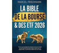 La Bible de la Bourse & des ETF 2026: Tout ce que les débutants doivent savoir pour investir sur les marchés financiers et bâtir, même avec un capital limité, un patrimoine résilient face aux crises