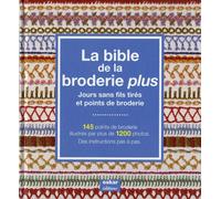 La Bible de la broderie plus: Jours sans fils tirés et points de broderie