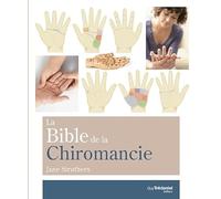 La Bible De La Chiromancie - Un Guide Pratique Pour La Lecture Des Lignes De La Main