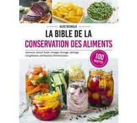 Alice Delvaille – La bible de la conservation des aliments – Saumure, alcool... – Éditions Artémis