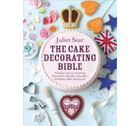 La Bible de la décoration de gâteaux