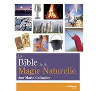 La bible de la magie naturelle - Wicca et anciennes traditions