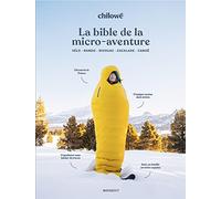 La bible de la micro aventure: Vélo - Rando - Bivouac - Escalade - Canoë