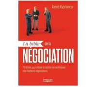 La bible de la négociation Alexis Kyprianou (Auteur)