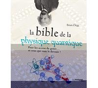 La Bible De La Physique Quantique - Pour Les Accros Du Genre - Et Ceux Qui Vont Le Devenir !