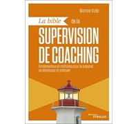 La bible de la supervision de coaching Martine Volle (Auteur)