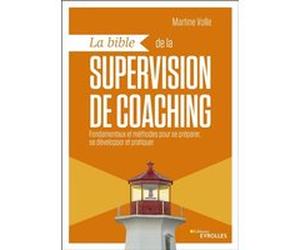 La bible de la supervision de coaching Martine Volle (Auteur)