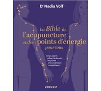 La Bible De L'acupuncture Et Des Points D'énergie Pour Tous