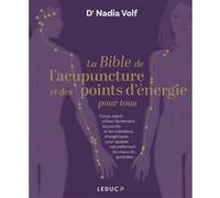 La bible de l'acupuncture et des points d'énergie pour tous Nadia Volf (Auteur)