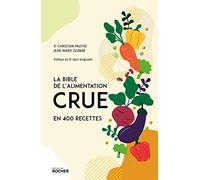 La bible de l'alimentation crue en 400 recettes
