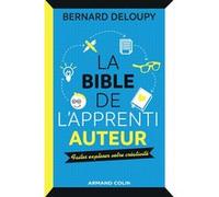 La bible de l'apprenti auteur - Faites exploser votre créativité Bernard Deloupy (Auteur)