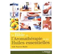 La Bible de l'aromathérapie et des huiles essentielles