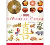 La Bible de l'Astrologie Chinoise