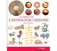La Bible de l'astrologie chinoise
