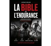 LA BIBLE DE L'ENDURANCE: Le guide complet de l’entraînement, de la physiologie et de la performance en endurance