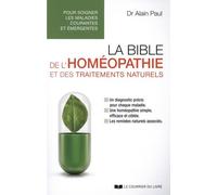 La Bible De L'homéopathie Et Des Traitements Naturels - Pour Soigner Les Maladies Courantes Et Émergentes
