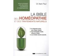 La bible de l'homéopathie et des traitements naturels Pour soigner les maladies courantes et émergentes - Paul Alain - Courrier Du Livre - broché - Etude