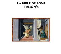 LA BIBLE DE ROME - TOME N°6