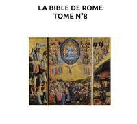 LA BIBLE DE ROME - TOME N°8