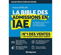 La bible des admissions en iae: Intégrer les écoles universitaires de management