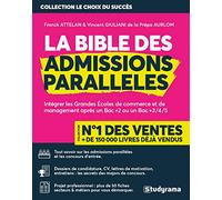 La bible des admissions parallèle: Intégrer les Grandes Ecoles de commerce et de management après un Bac +2