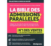 La bible des admissions parallèle: Intégrer les Grandes Ecoles de commerce et de management après un Bac +2