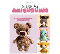 La Bible Des Amigurumis - 20 Modèles Expliqués Pour Débutants Et Plus De 100 Déclinaisons