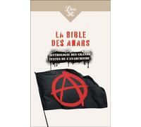 La Bible des anars Anthologie des grands textes de l'anarchisme - Collectif - Librio - Poche - Essai