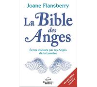 La Bible des Anges - Ecrits inspirés par les Anges de la Lumière