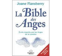 La Bible des Anges - Ecrits inspirés par les Anges de la Lumière - Joane Flansberry - Dauphin Blanc - broché - Essai