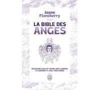 La bible des anges Ecrits inspirés par les Anges de la Lumière - Joane Flansberry - J'ai Lu - Poche - Essai