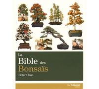 La Bible des bonsaïs - Peter Chan - Tredaniel La Maisnie - broché - Guide