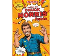 La Bible des Chuck Norris Facts - Tome 1: 500 Blagues sur notre héros - Anecdotes 100% humour, 0% pitié - Le recueil qui te met KO… de rire - Si tu l’ouvres, tu assumes.