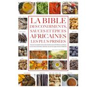 La Bible des condiments, sauces et épices africaines les plus prisées