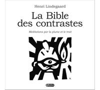 La Bible des contrastes: Méditations par la plume et le trait