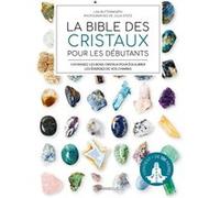 La bible des cristaux pour les débutants: Contient plus de 125 pierres