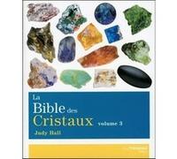 La Bible des Cristaux - Volume 3 Judy Hall (Auteur), Antonia Leibovici (Traduction)