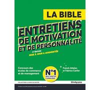 La Bible des entretiens de motivation et de personnalité: Ecoles de management et de commerce