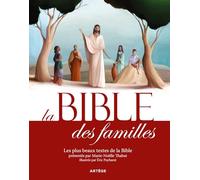 La Bible des familles: Les plus beaux textes de la Bible présentés par Marie-Noëlle Thabut, illustrés par Éric Puybaret
